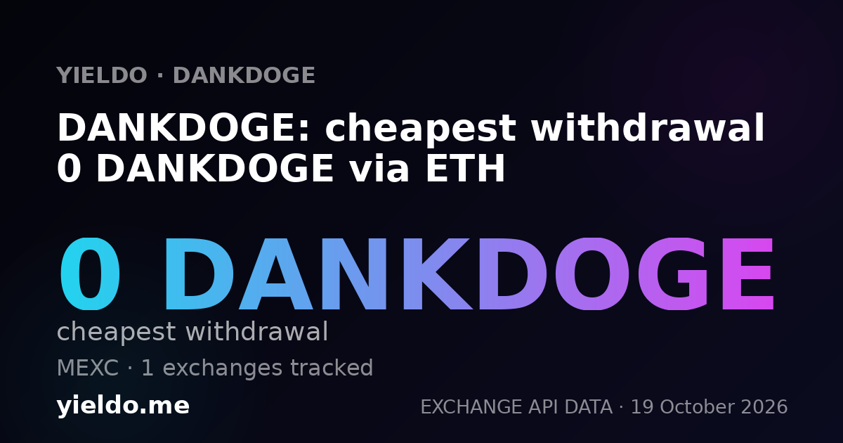 DANKDOGE: cheapest withdrawal 0 DANKDOGE via ETH
