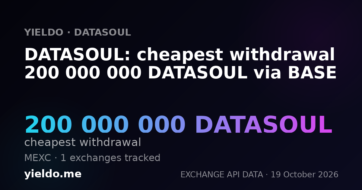 DATASOUL: cheapest withdrawal 200 000 000 DATASOUL via BASE