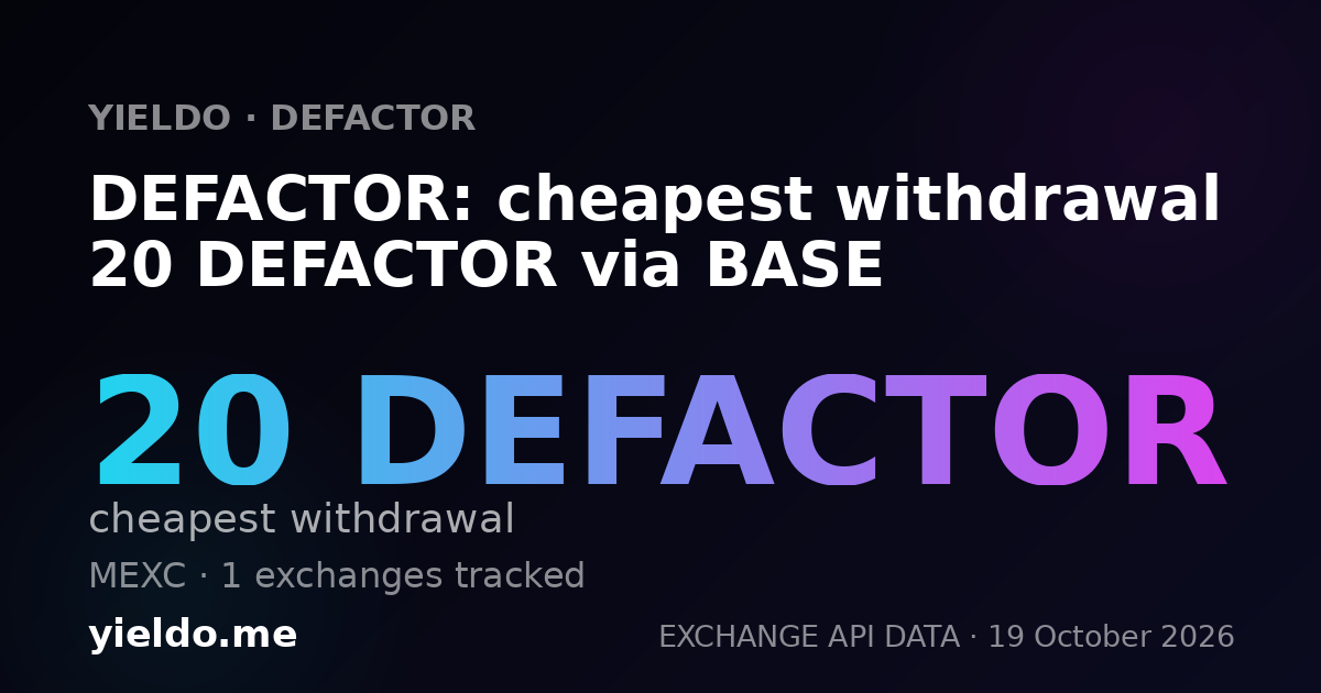 DEFACTOR: cheapest withdrawal 20 DEFACTOR via BASE