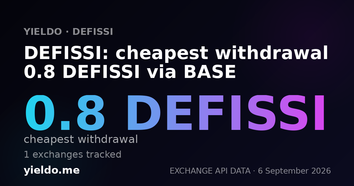 DEFISSI: cheapest withdrawal 0.8 DEFISSI via BASE