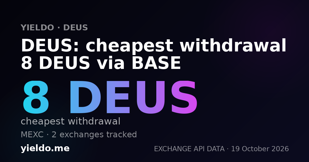 DEUS: cheapest withdrawal 8 DEUS via BASE