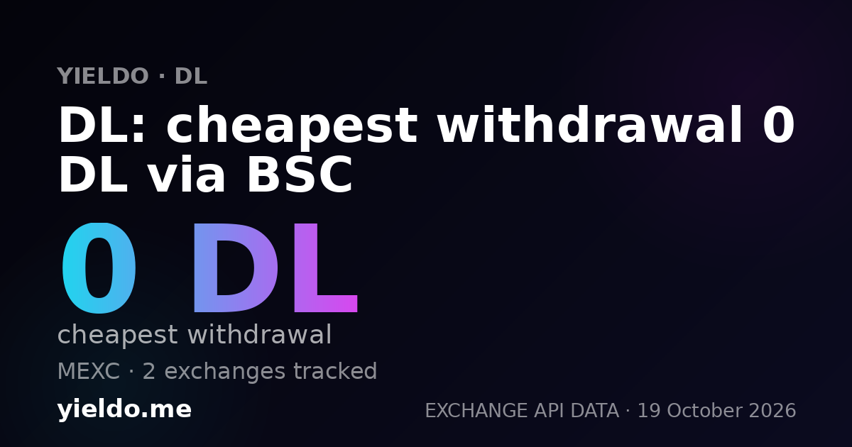 DL: cheapest withdrawal 0 DL via BSC