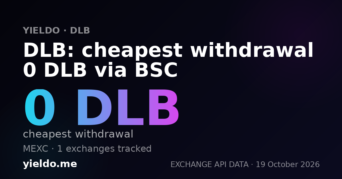 DLB: cheapest withdrawal 0 DLB via BSC