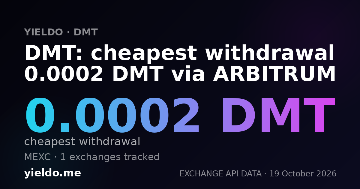 DMT: cheapest withdrawal 0.0002 DMT via ARBITRUM