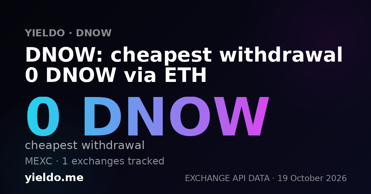 DNOW: cheapest withdrawal 0 DNOW via ETH