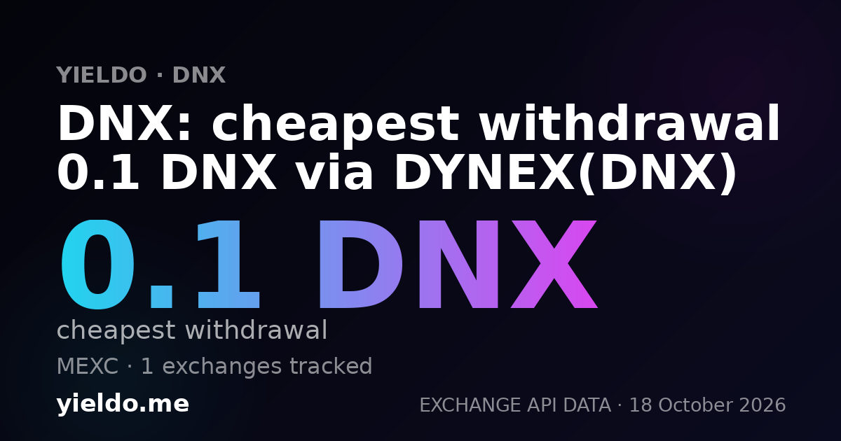 DNX: cheapest withdrawal 0.1 DNX via DYNEX(DNX)