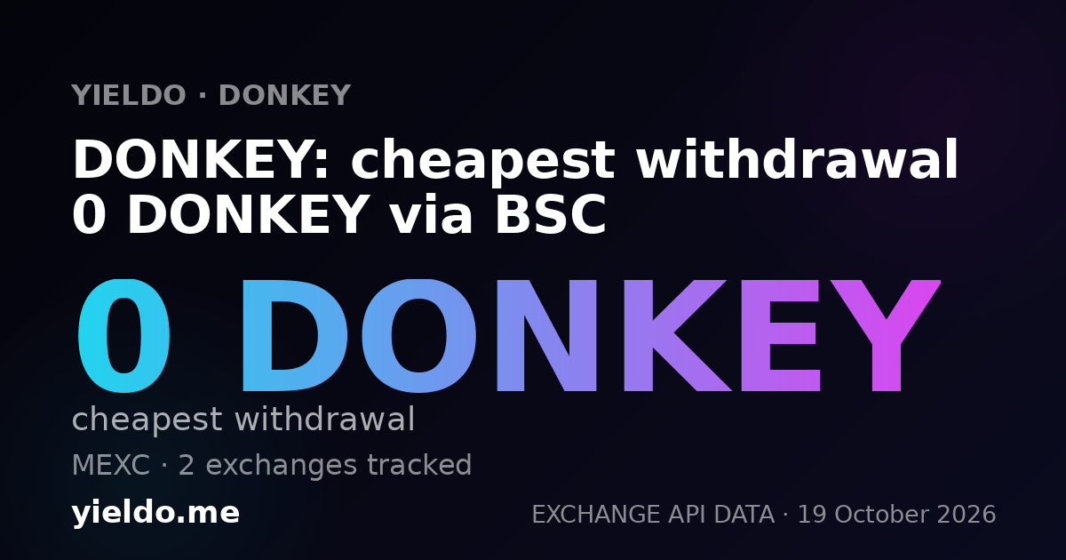 DONKEY: cheapest withdrawal 0 DONKEY via BSC