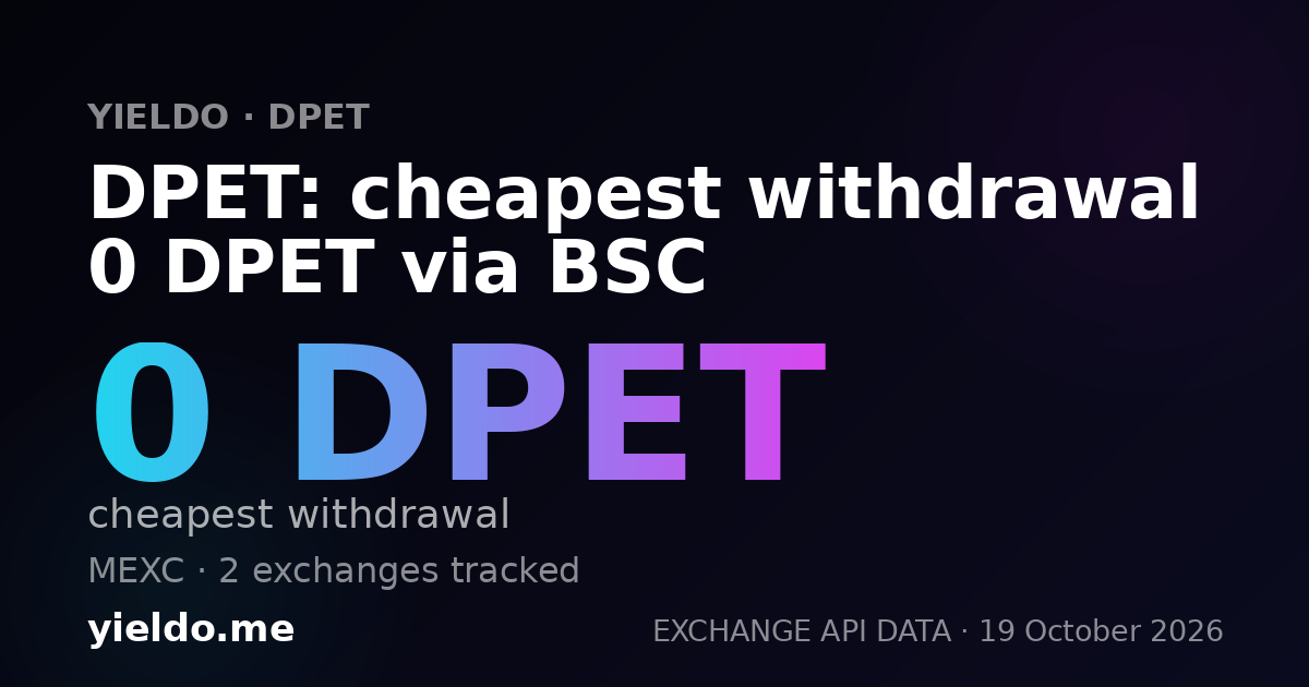 DPET: cheapest withdrawal 0 DPET via BSC