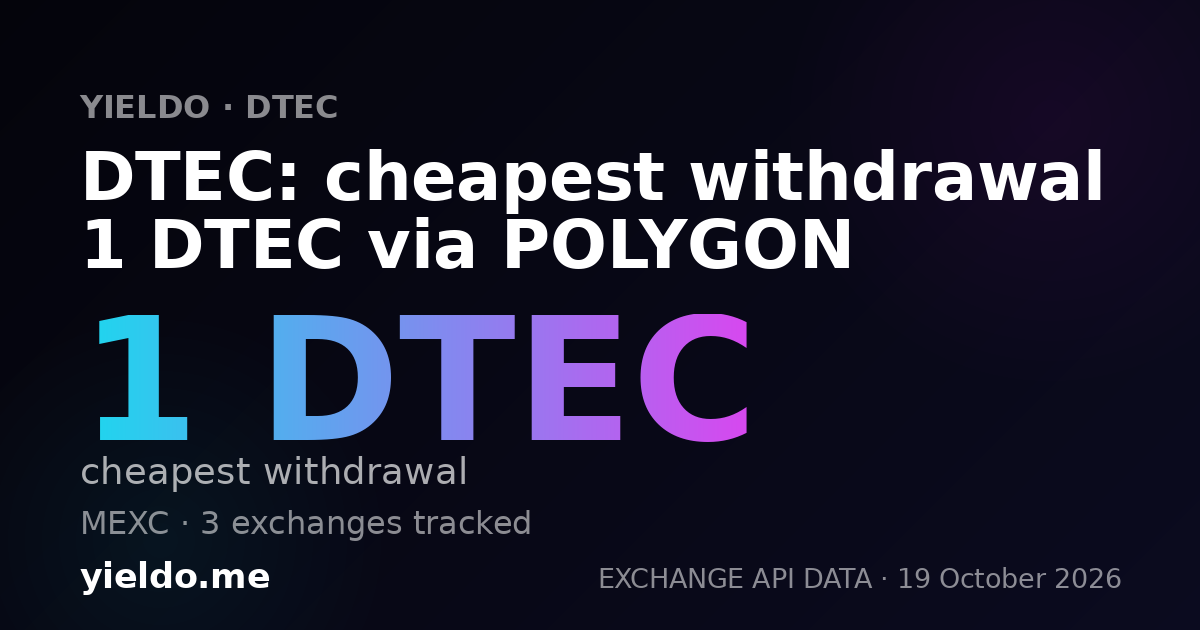 DTEC: cheapest withdrawal 1 DTEC via POLYGON