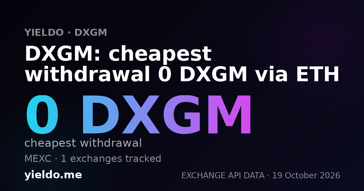 DXGM: cheapest withdrawal 0 DXGM via ETH