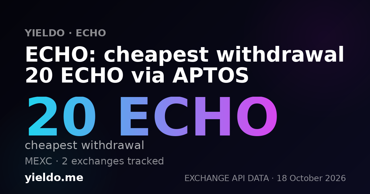 ECHO: cheapest withdrawal 20 ECHO via APTOS