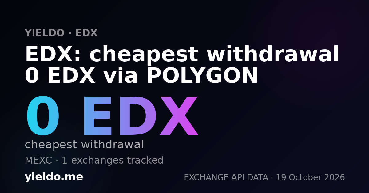 EDX: cheapest withdrawal 0 EDX via POLYGON