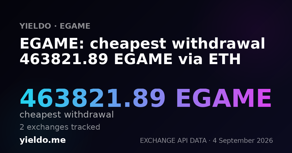 EGAME: cheapest withdrawal 463821.89 EGAME via ETH