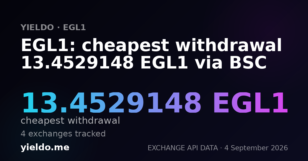EGL1: cheapest withdrawal 13.4529148 EGL1 via BSC