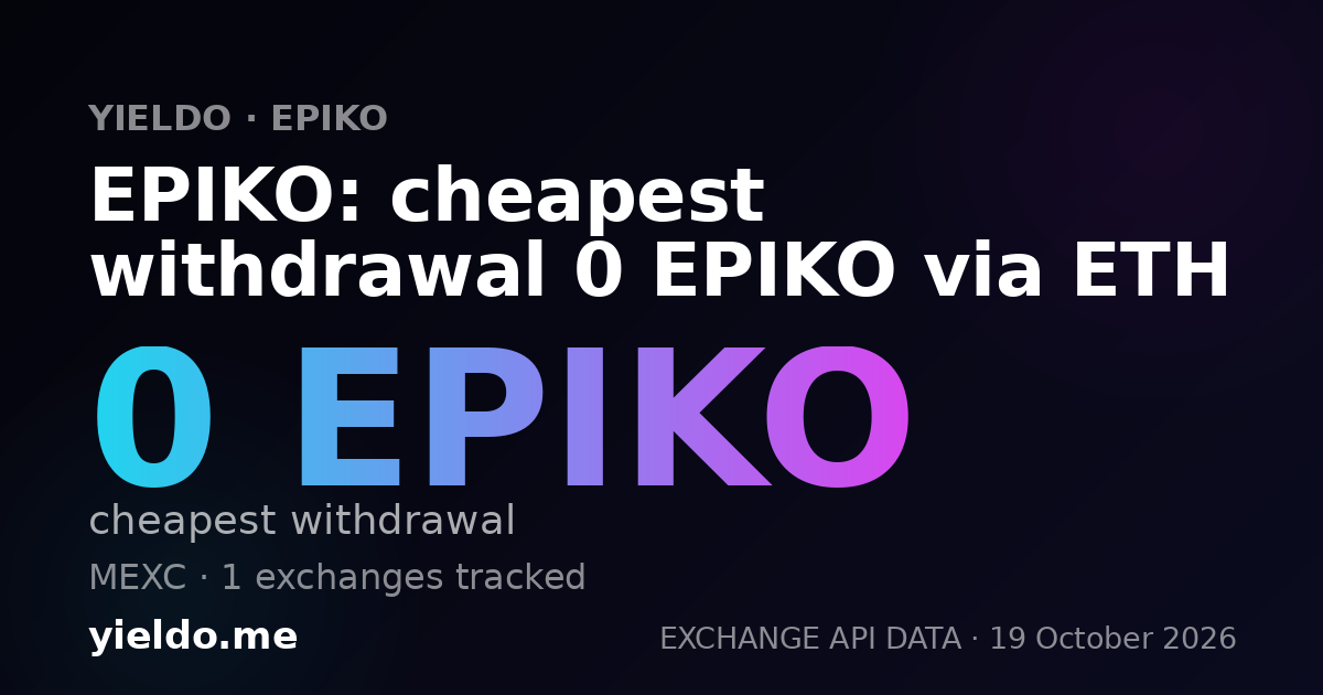 EPIKO: cheapest withdrawal 0 EPIKO via ETH