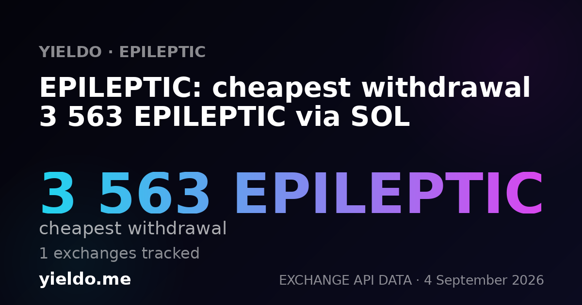 EPILEPTIC: cheapest withdrawal 3 563 EPILEPTIC via SOL