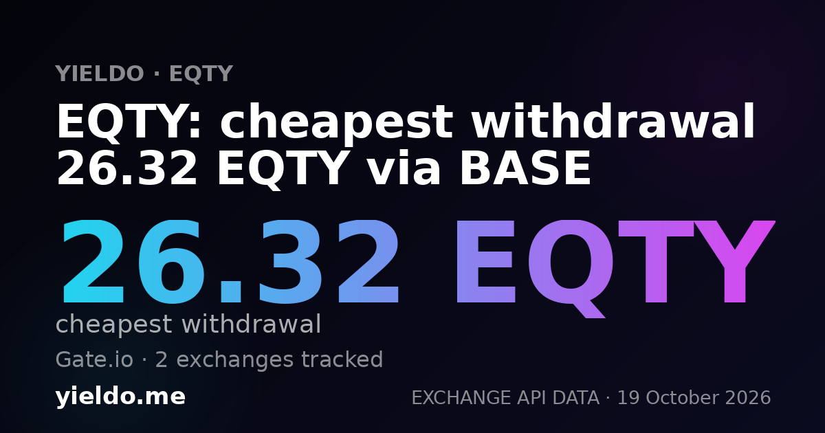 EQTY: cheapest withdrawal 26.32 EQTY via BASE