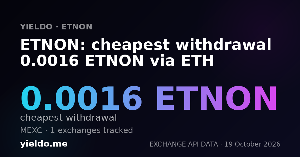 ETNON: cheapest withdrawal 0.0016 ETNON via ETH