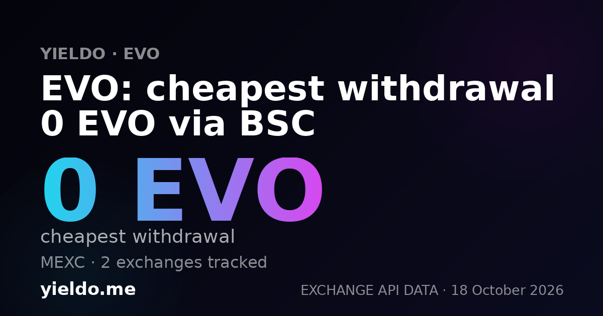 EVO: cheapest withdrawal 0 EVO via BSC