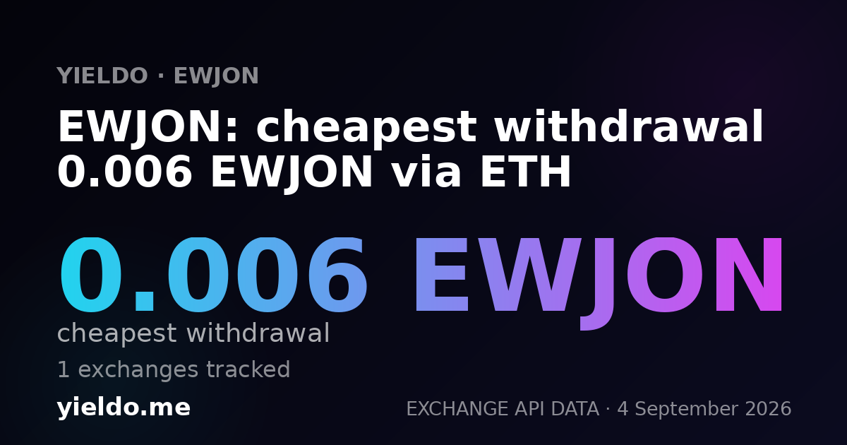 EWJON: cheapest withdrawal 0.006 EWJON via ETH