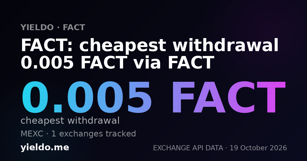 FACT: cheapest withdrawal 0.005 FACT via FACT