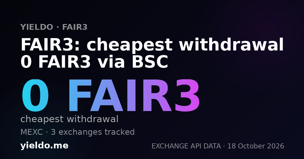 FAIR3: cheapest withdrawal 0 FAIR3 via BSC