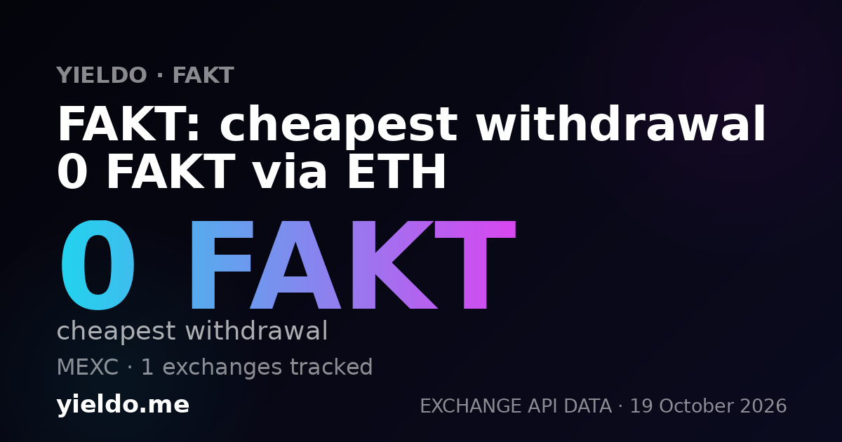 FAKT: cheapest withdrawal 0 FAKT via ETH