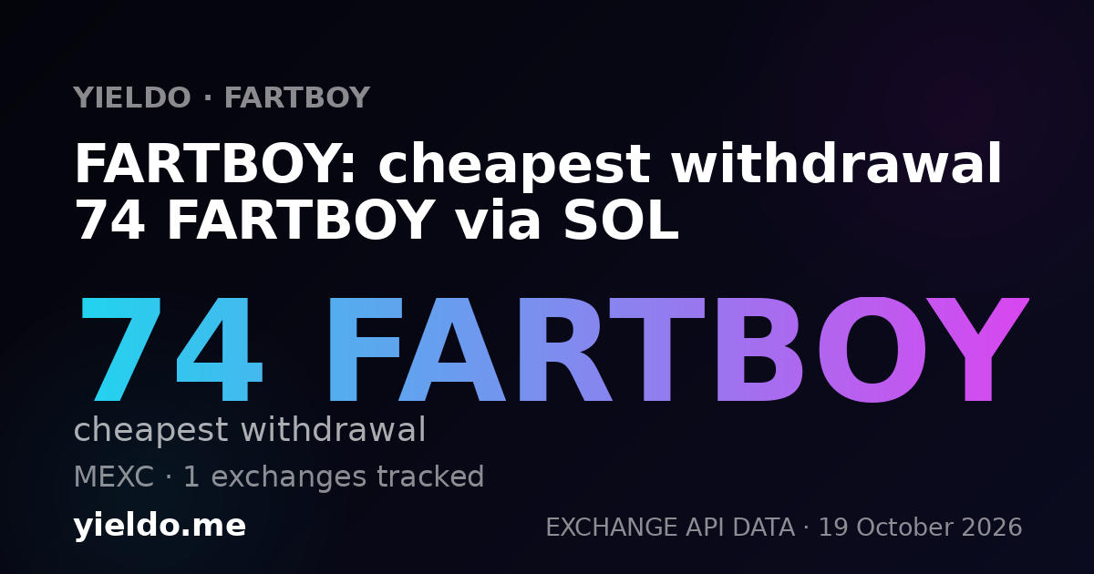 FARTBOY: cheapest withdrawal 74 FARTBOY via SOL