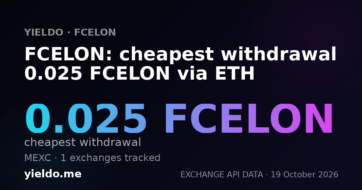 FCELON: cheapest withdrawal 0.025 FCELON via ETH