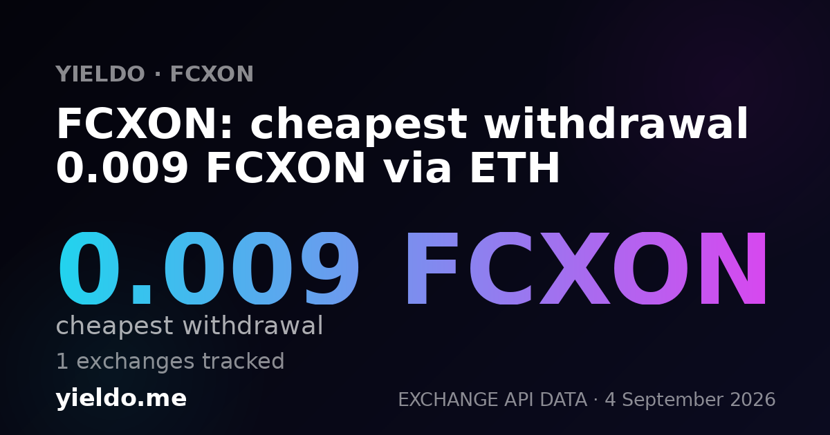 FCXON: cheapest withdrawal 0.009 FCXON via ETH