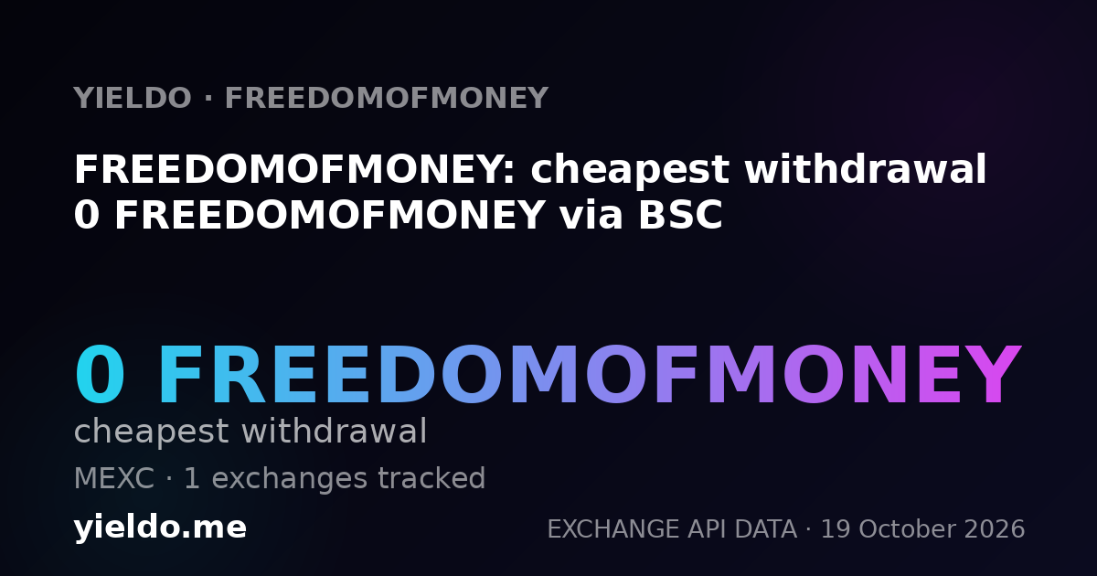 FREEDOMOFMONEY: cheapest withdrawal 0 FREEDOMOFMONEY via BSC