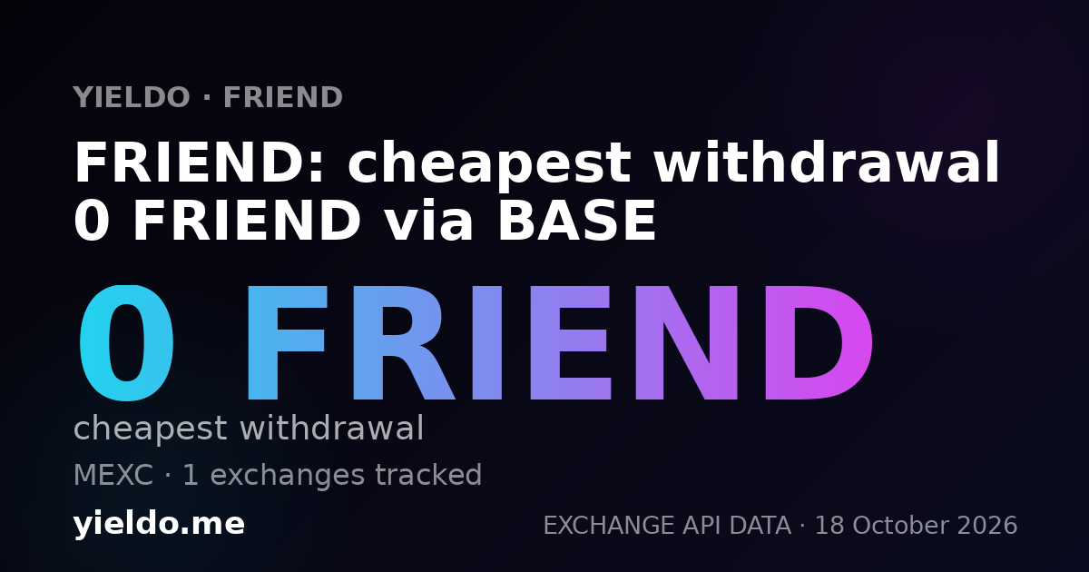 FRIEND: cheapest withdrawal 0 FRIEND via BASE