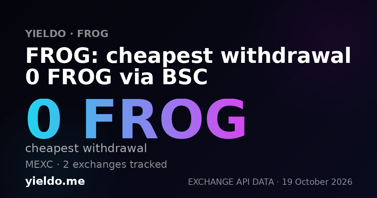 FROG: cheapest withdrawal 0 FROG via BSC