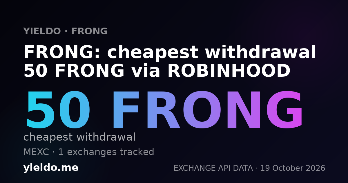 FRONG: cheapest withdrawal 50 FRONG via ROBINHOOD