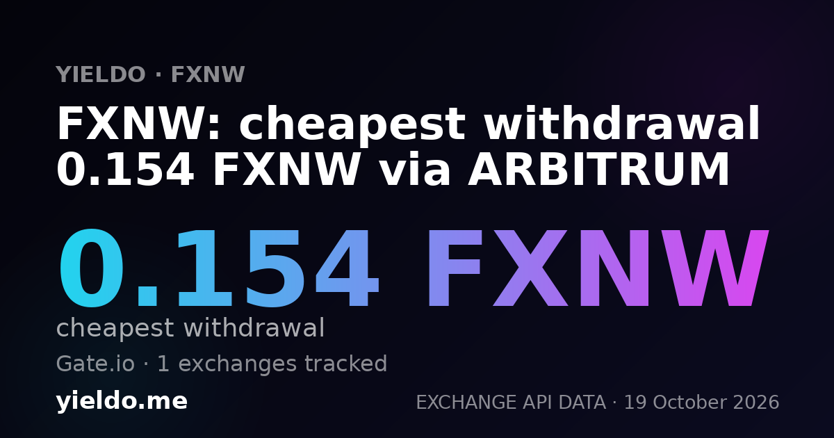 FXNW: cheapest withdrawal 0.154 FXNW via ARBITRUM