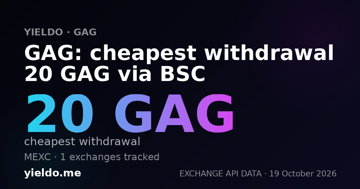 GAG: cheapest withdrawal 20 GAG via BSC