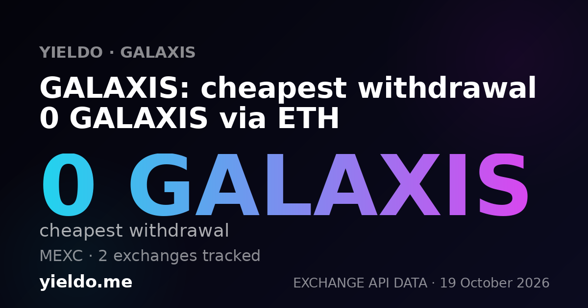 GALAXIS: cheapest withdrawal 0 GALAXIS via ETH