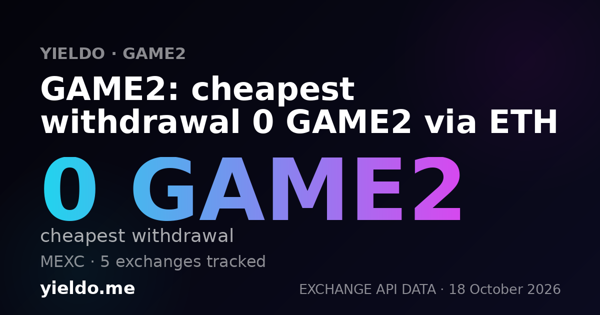 GAME2: cheapest withdrawal 0 GAME2 via ETH