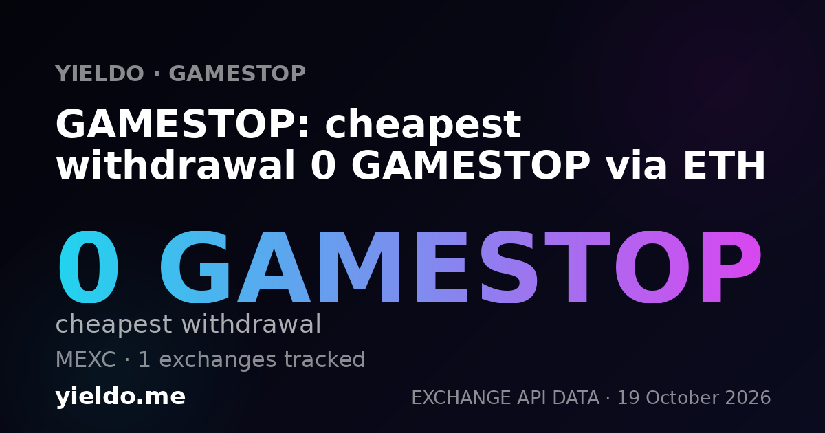 GAMESTOP: cheapest withdrawal 0 GAMESTOP via ETH