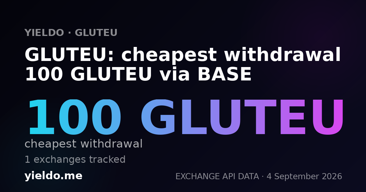 GLUTEU: cheapest withdrawal 100 GLUTEU via BASE