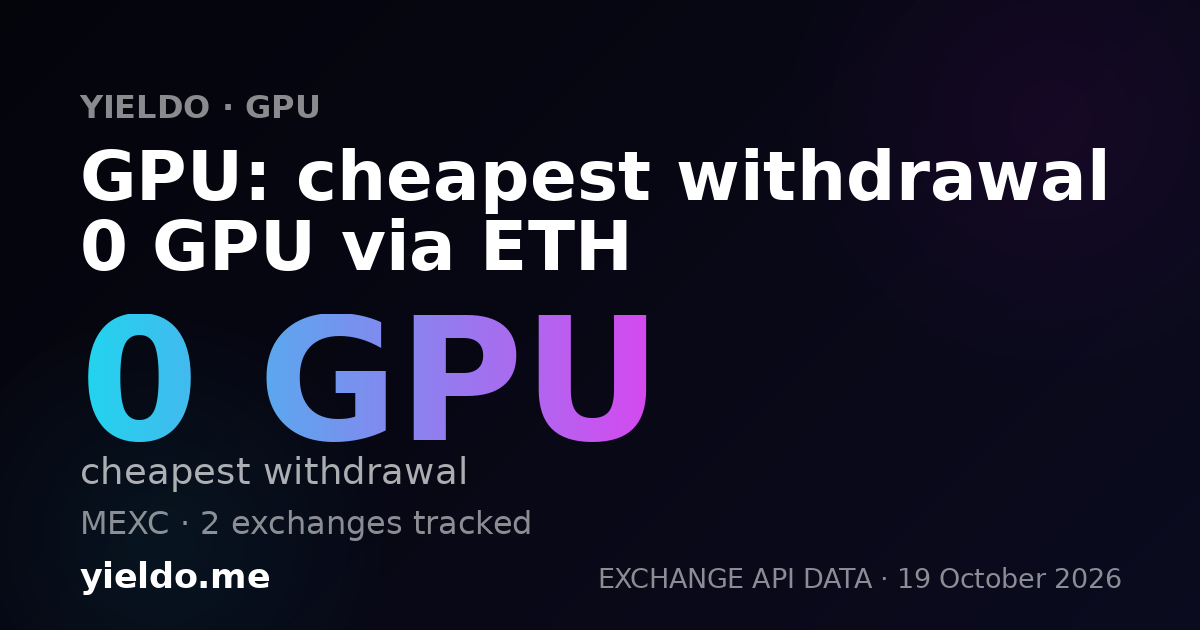 GPU: cheapest withdrawal 0 GPU via ETH