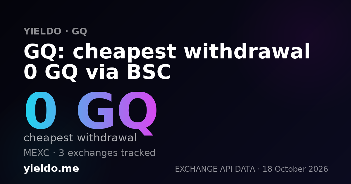 GQ: cheapest withdrawal 0 GQ via BSC