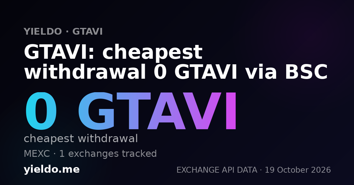 GTAVI: cheapest withdrawal 0 GTAVI via BSC