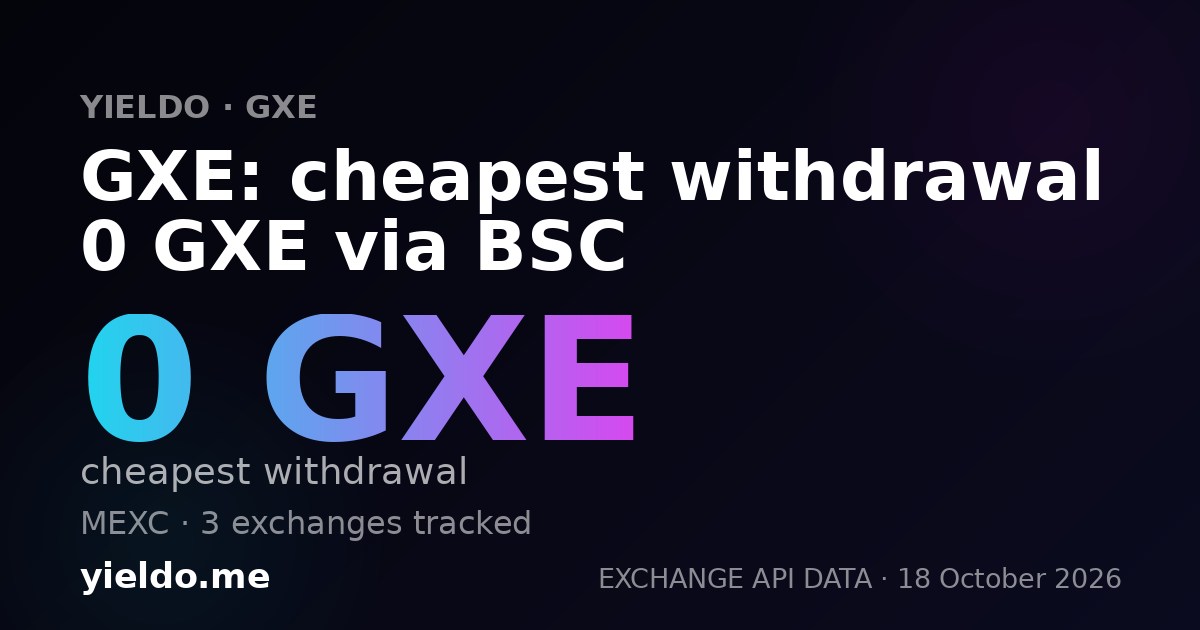 GXE: cheapest withdrawal 0 GXE via BSC
