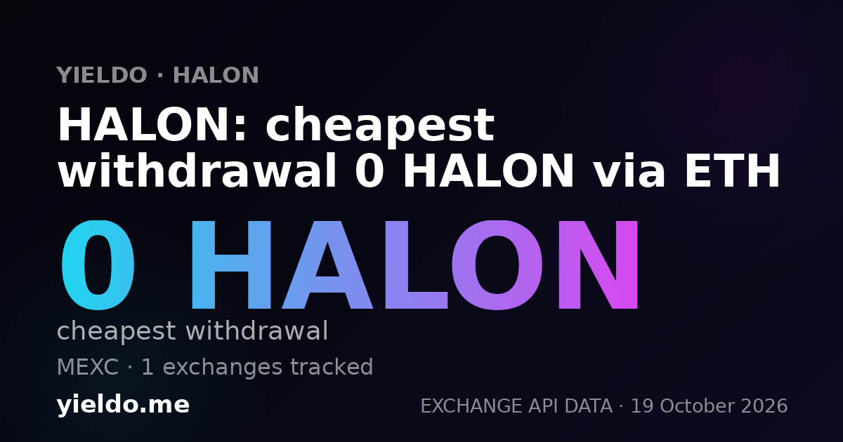 HALON: cheapest withdrawal 0 HALON via ETH