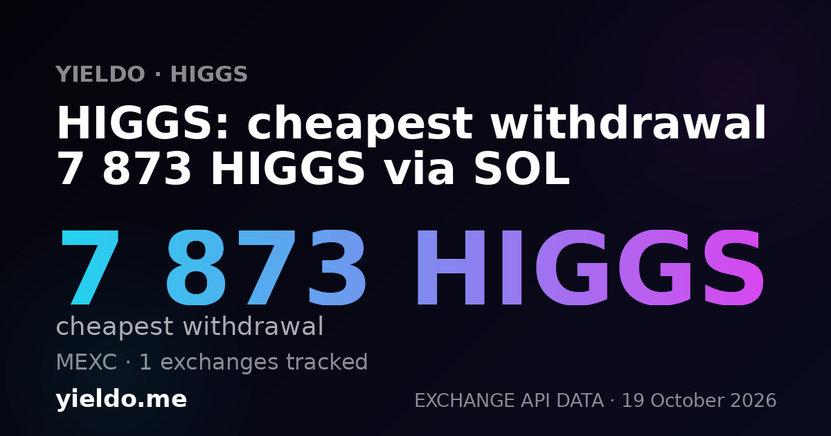 HIGGS: cheapest withdrawal 8 014 HIGGS via SOL