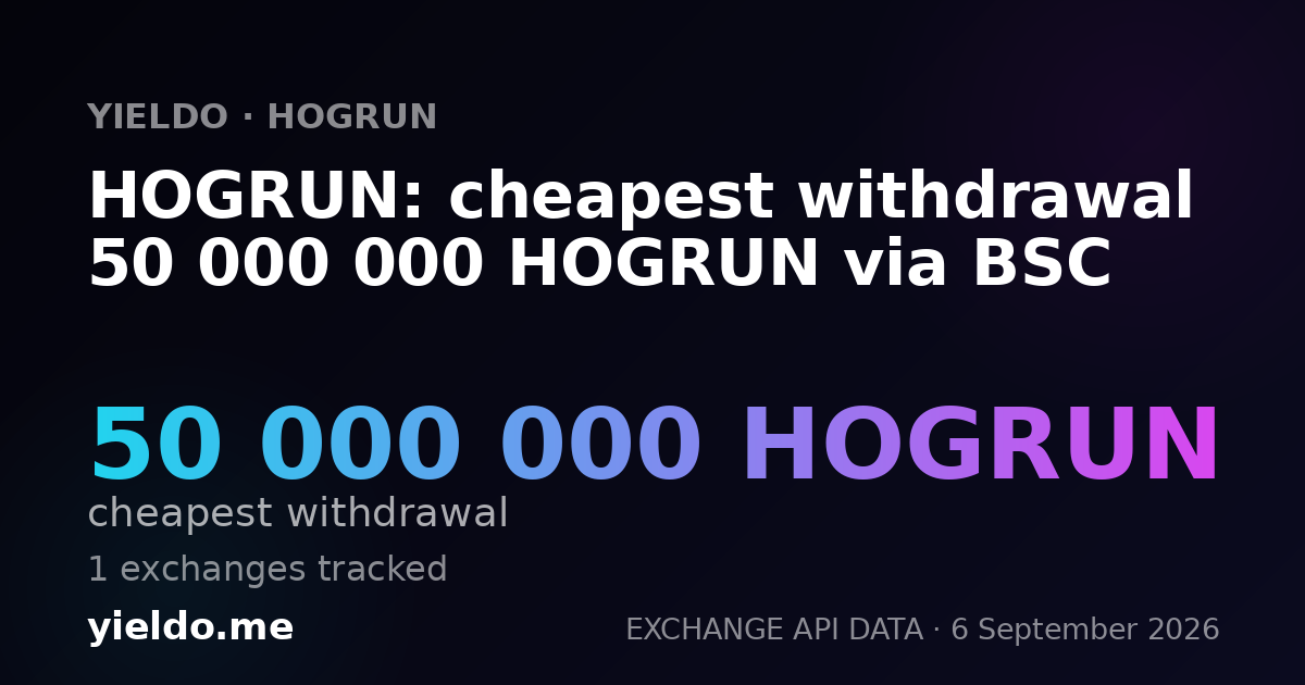 HOGRUN: cheapest withdrawal 50 000 000 HOGRUN via BSC