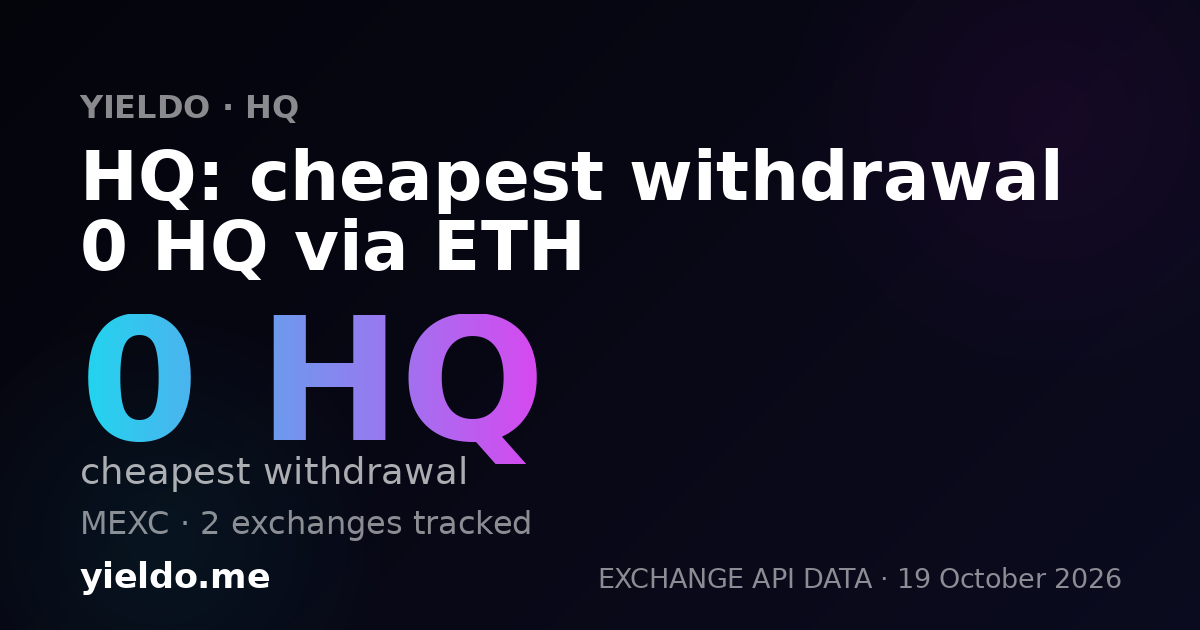 HQ: cheapest withdrawal 0 HQ via ETH