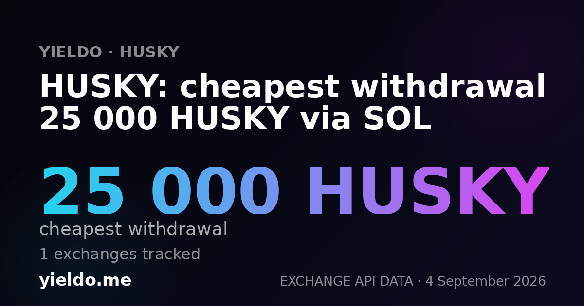 HUSKY: cheapest withdrawal 25 000 HUSKY via SOL