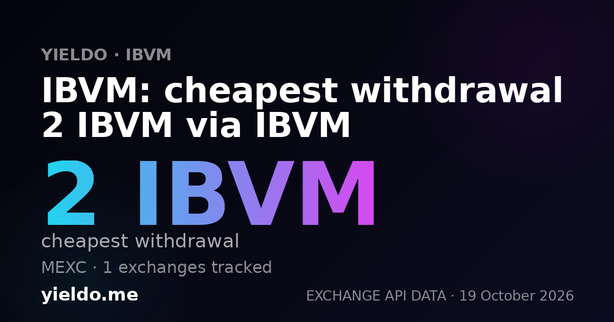 IBVM: cheapest withdrawal 2 IBVM via IBVM